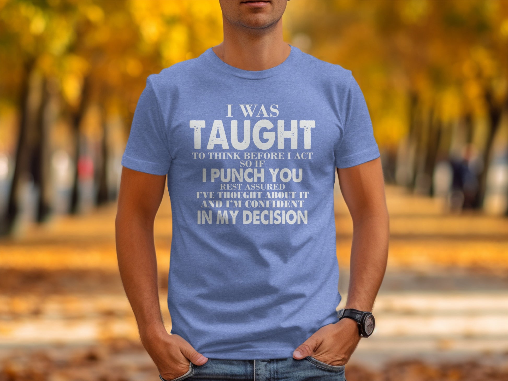 I Was Taught To Think Before I Act Confident T-Shirt