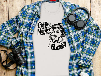 Coffee Because Murder Is Wrong Graphic Tee