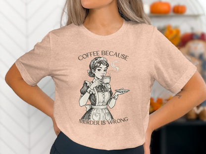 Coffee Because Murder Is Wrong Graphic T-shirt