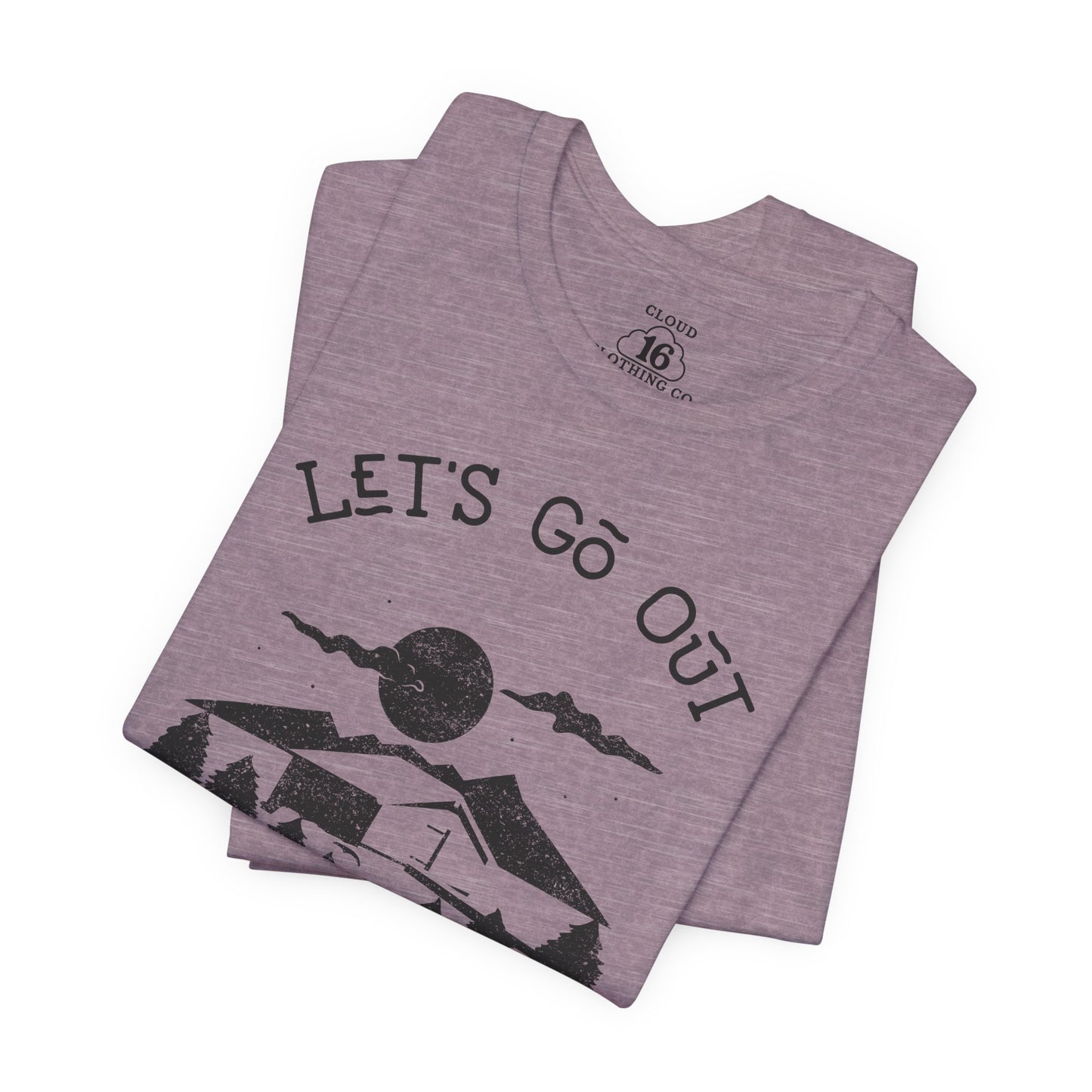 Let's Go Out Stay Wild Nature Lover Unisex T-Shirt - Adventure Outdoor Tee