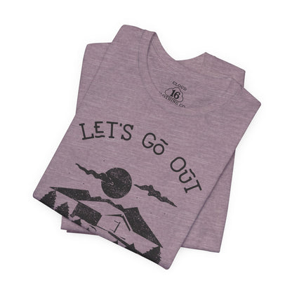 Let's Go Out Stay Wild Nature Lover Unisex T-Shirt - Adventure Outdoor Tee