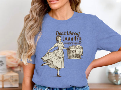 Don't Worry Laundry Nobody's Doing Me T-shirt
