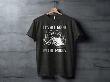 Its All Good In The Woods Camping Graphic Art T-Shirt T-Shirt - Outdoor & Adventure Collection - Mile Marker 16 Gear by Cloud 16 Clothing Co.