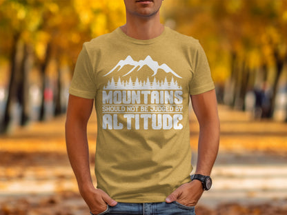 Mountains Should Not Be Judged By Altitude Quote T-Shirt T-Shirt - Outdoor & Adventure Collection - Mile Marker 16 Gear by Cloud 16 Clothing Co.