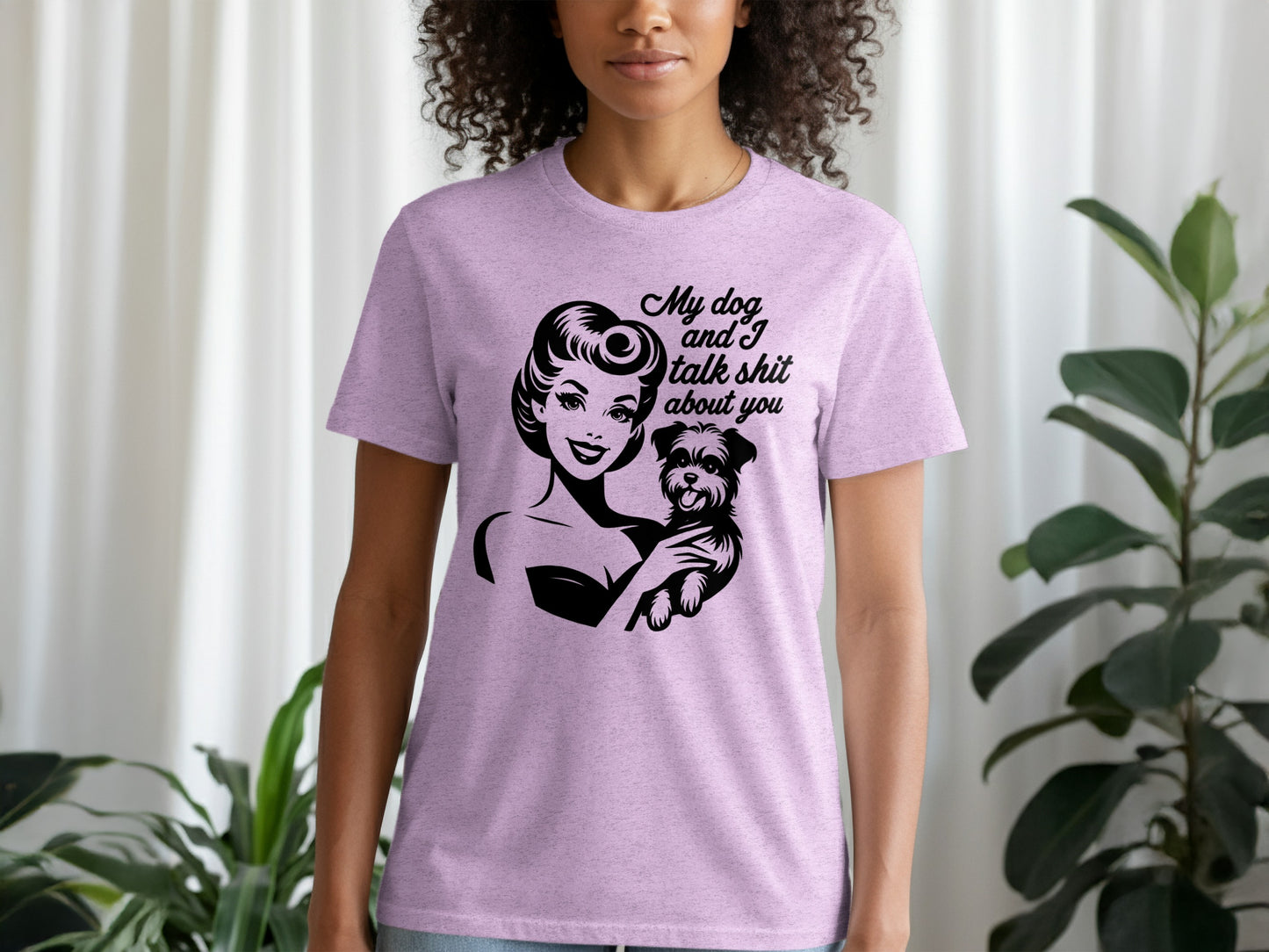 My Dog And I Talk Shit About You T-Shirt