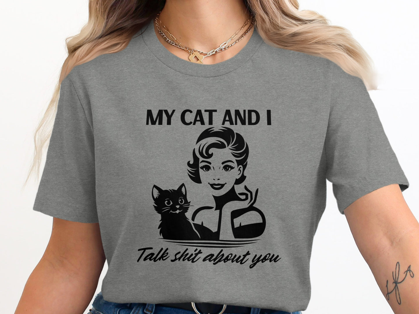 My Cat and I Talk Shit About You Graphic Tee