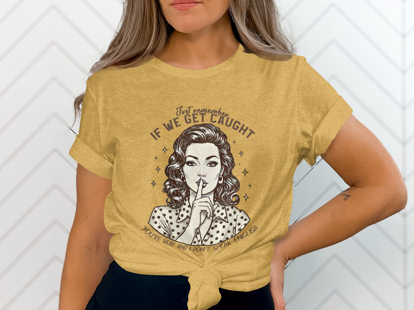 Just Remember If We Get Caught Shh Vintage Shirt