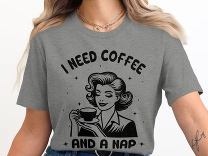 I Need Coffee And A Nap Graphic Tee Shirt
