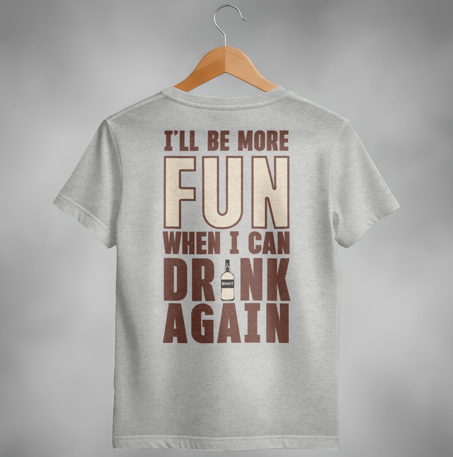 I Will Be More Fun When I Can Drink Again Funny T-Shirt T-shirt - Scrappy Malone's Bar 100-Proof Humor - Cloud 16 Clothing Co.