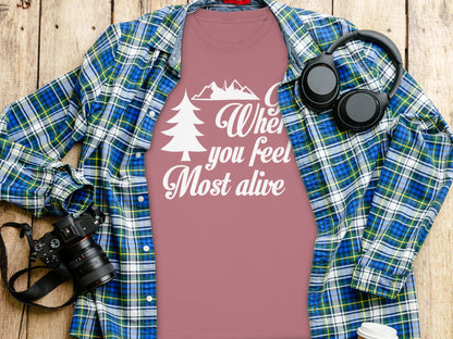 Go Where You Feel Most Alive Outdoors Graphic Long Sleeve T-Shirt Long Sleeve Tee - Outdoor & Adventure Collection - Mile Marker 16 Gear by Cloud 16 Clothing Co.