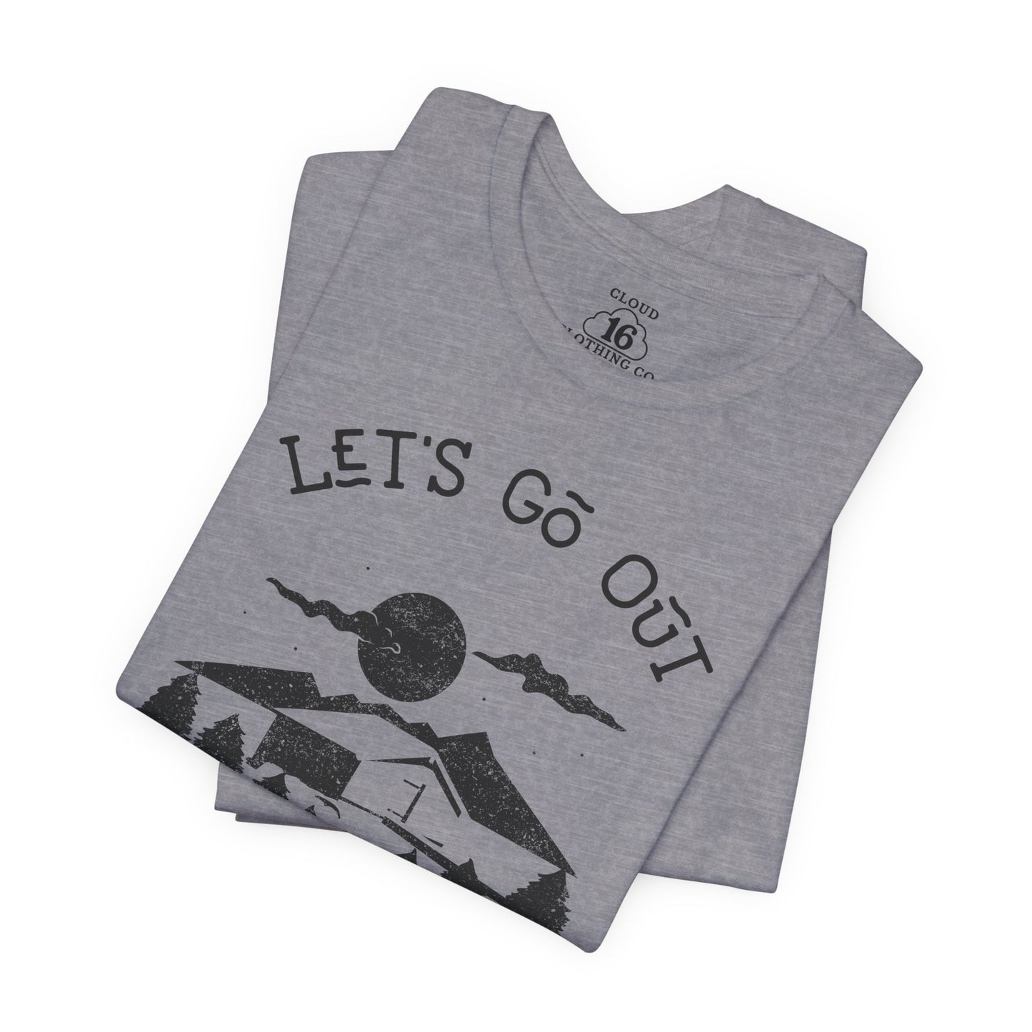 Let's Go Out Stay Wild Nature Lover Unisex T-Shirt - Adventure Outdoor Tee