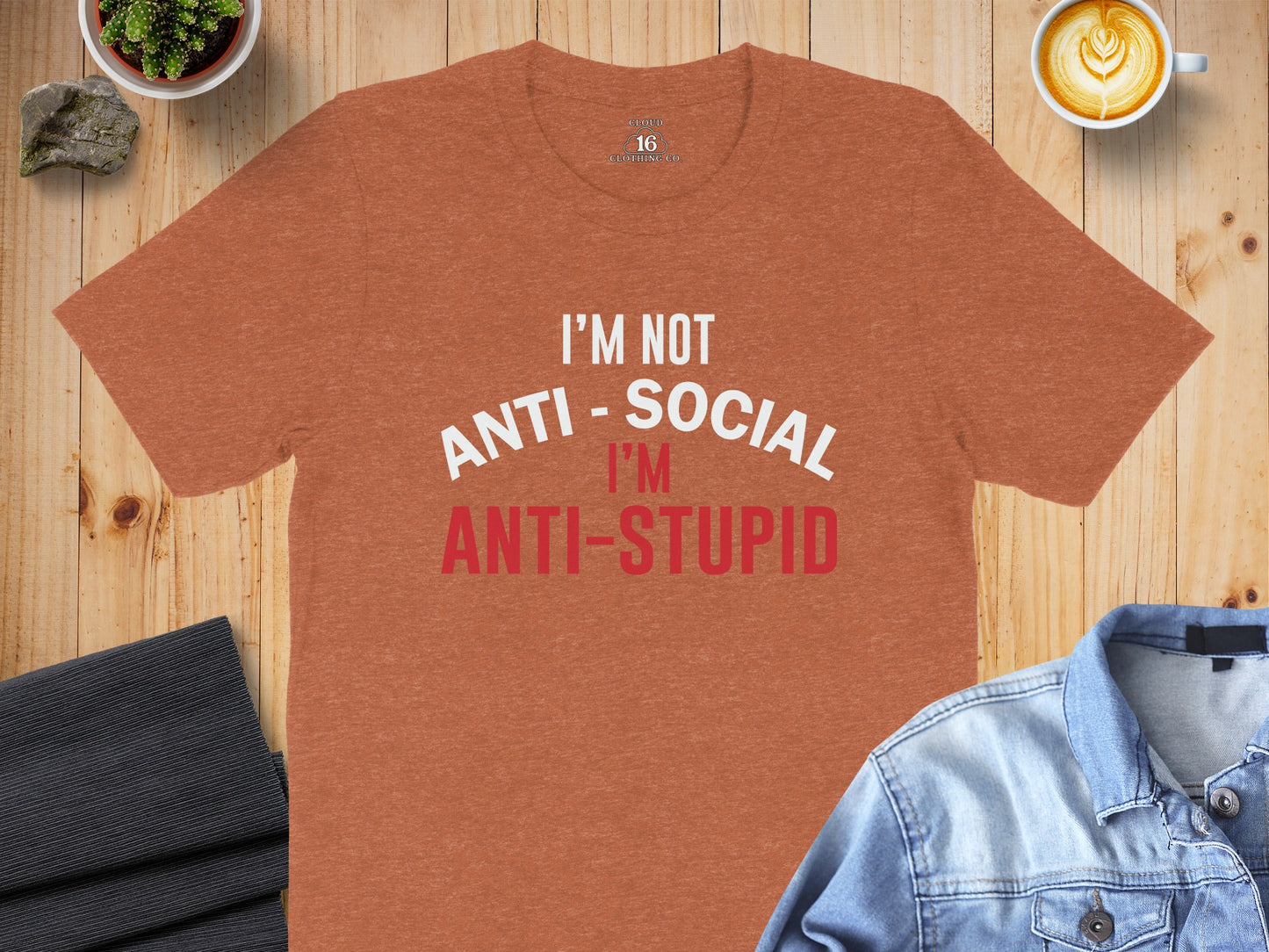 I'm Not Anti-Social I'm Anti-Stupid T-Shirt