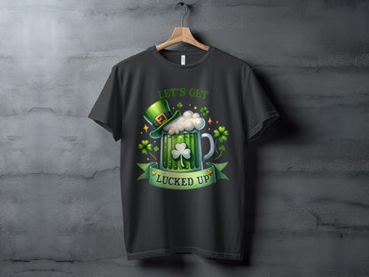 Let's Get Lucked Up Saint Patrick's Day T-Shirt