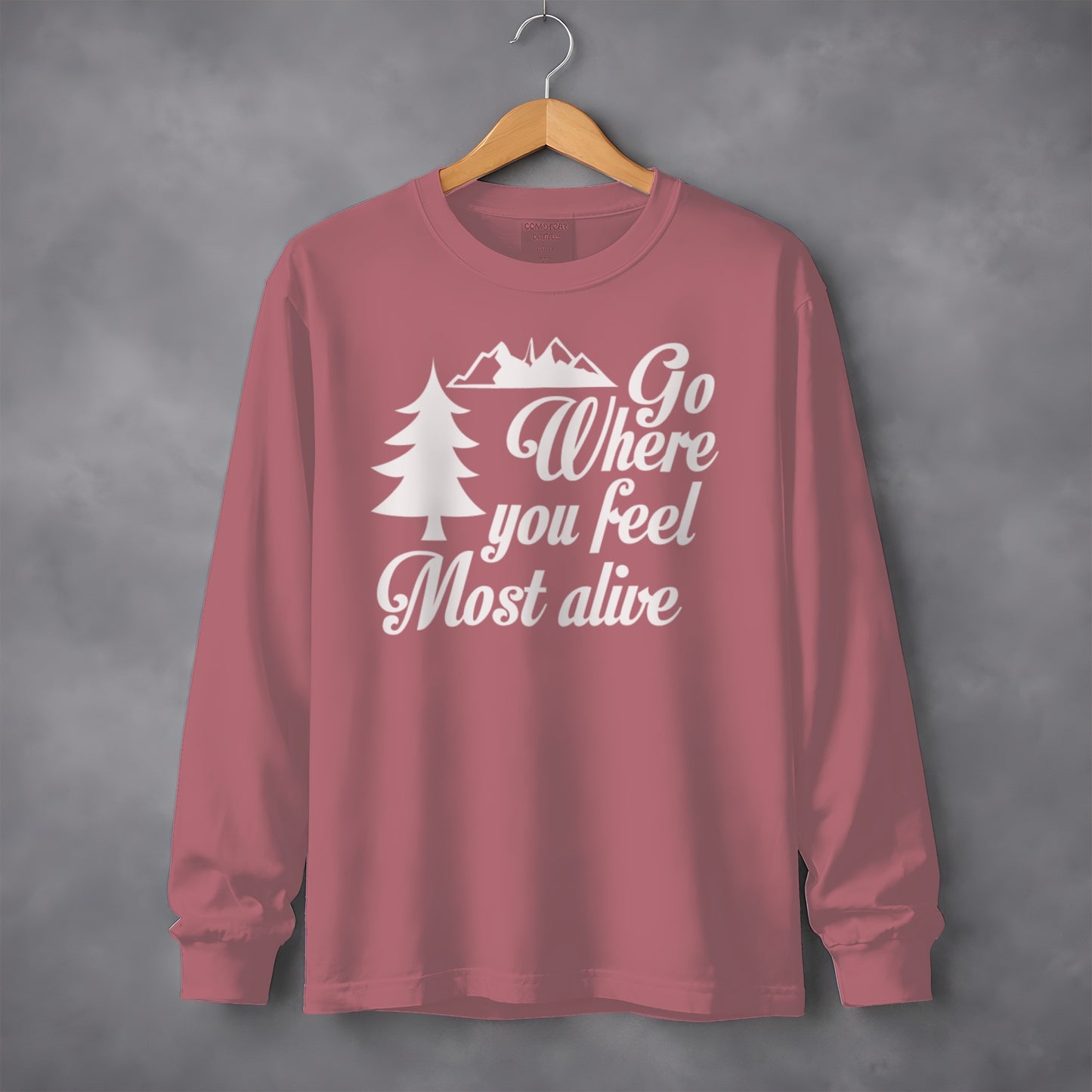 Go Where You Feel Most Alive Outdoors Graphic Long Sleeve T-Shirt Long Sleeve Tee - Outdoor & Adventure Collection - Mile Marker 16 Gear by Cloud 16 Clothing Co.