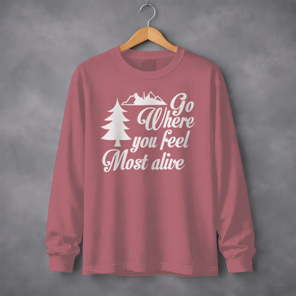 Go Where You Feel Most Alive Outdoors Graphic Long Sleeve T-Shirt Long Sleeve Tee - Outdoor & Adventure Collection - Mile Marker 16 Gear by Cloud 16 Clothing Co.