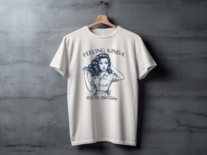 Feeling Kinda IDGAF-ISH Today Graphic T-Shirt