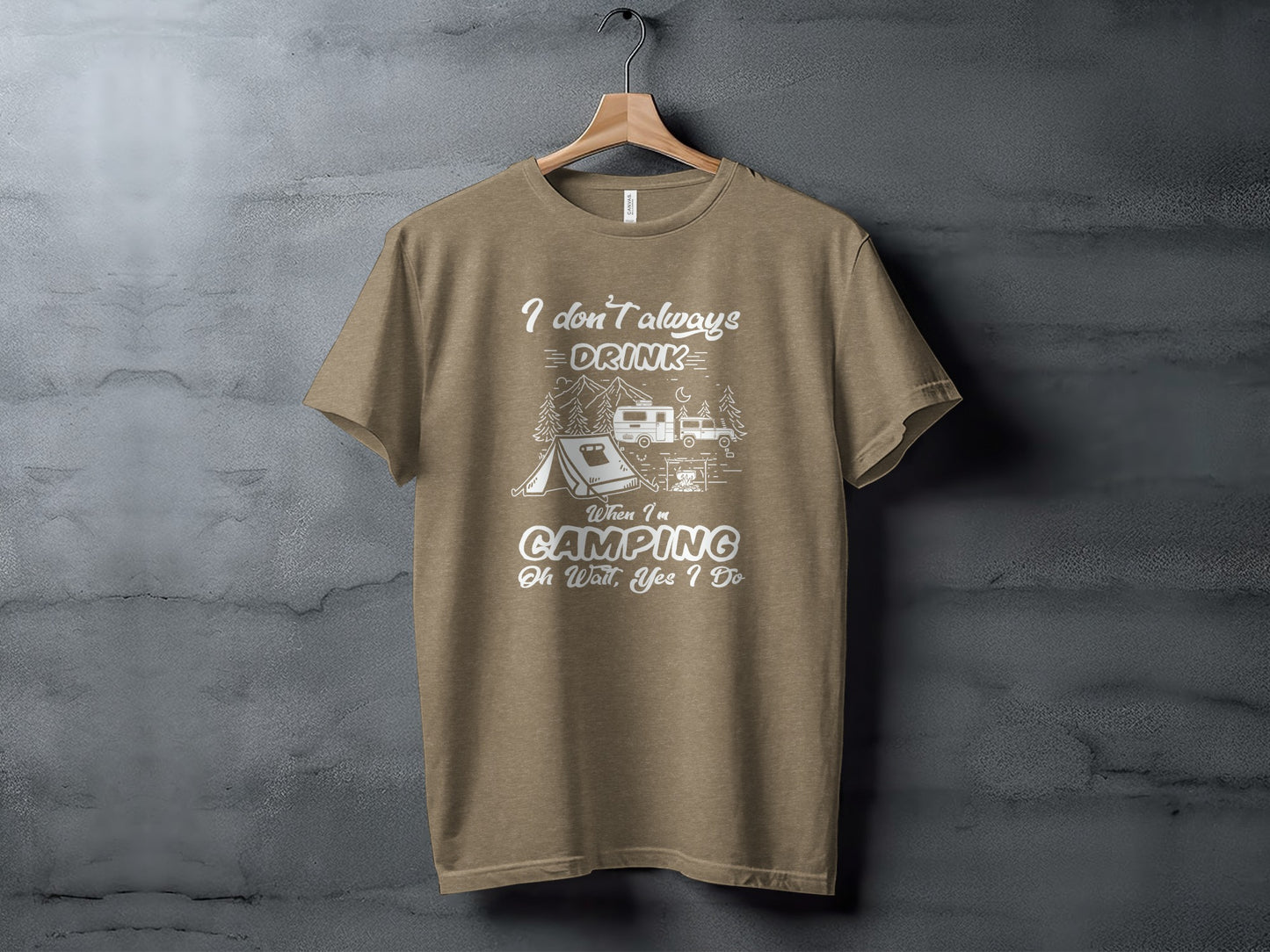 I Don't Always Drink When Camping Camping T-Shirt T-Shirt - Outdoor & Adventure Collection - Mile Marker 16 Gear by Cloud 16 Clothing Co.
