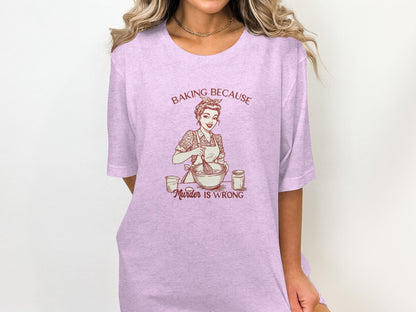 Baking Because Murder Is Wrong Graphic T-Shirt