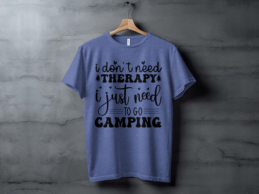 I Don't Need Therapy Just Camping Adventure T-Shirt T-Shirt - Outdoor & Adventure Collection - Mile Marker 16 Gear by Cloud 16 Clothing Co.