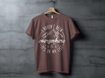 Haven't Been Everywhere But It's On My List T-Shirt T-Shirt - Outdoor & Adventure Collection - Mile Marker 16 Gear by Cloud 16 Clothing Co.
