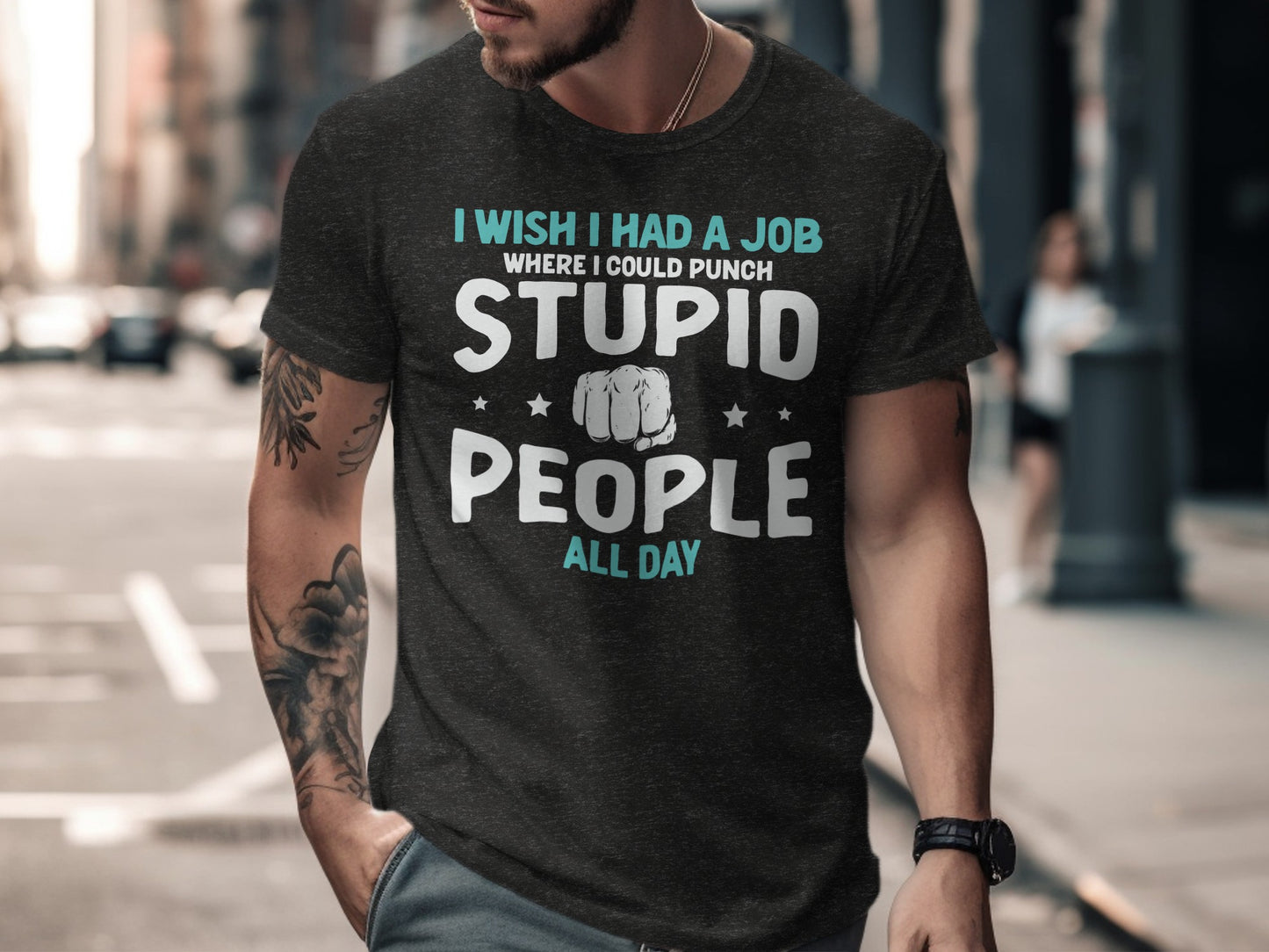 I Wish I Had A Job Punch Stupid People All Day T-Shirt