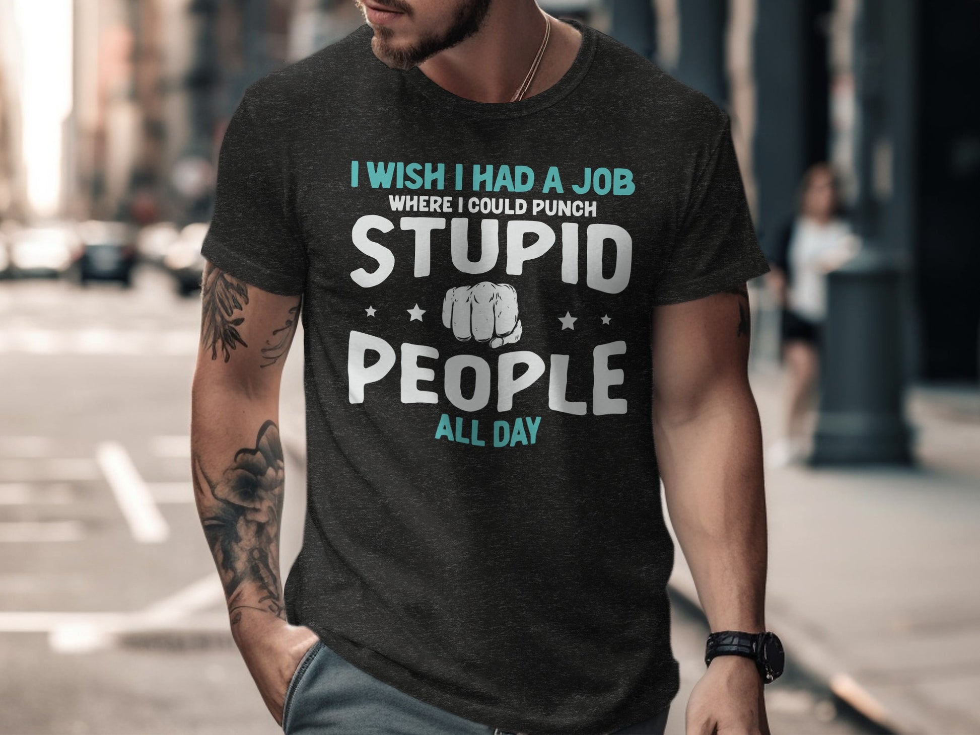 I Wish I Had A Job Punch Stupid People All Day T-Shirt