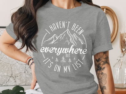 Haven't Been Everywhere But It's On My List T-Shirt T-Shirt - Outdoor & Adventure Collection - Mile Marker 16 Gear by Cloud 16 Clothing Co.