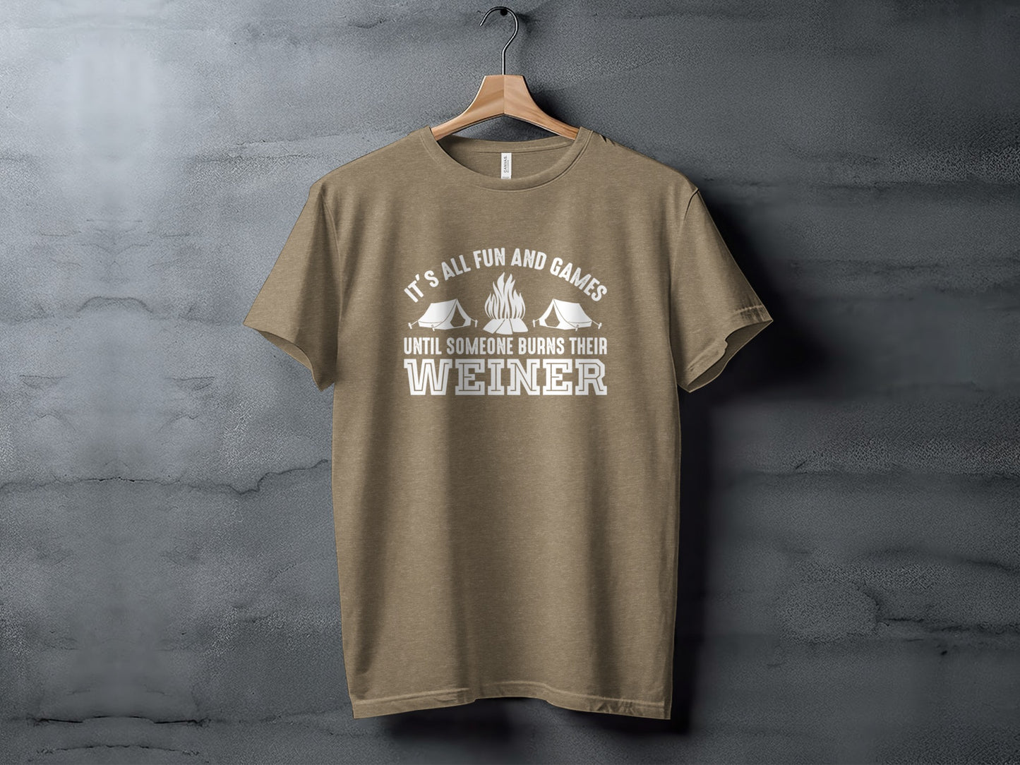 It is All Fun and Games Until Someone Burns Weiner T-Shirt T-Shirt - Outdoor & Adventure Collection - Mile Marker 16 Gear by Cloud 16 Clothing Co.
