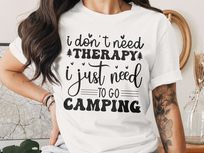 I Don't Need Therapy Just Camping Adventure T-Shirt T-Shirt - Outdoor & Adventure Collection - Mile Marker 16 Gear by Cloud 16 Clothing Co.