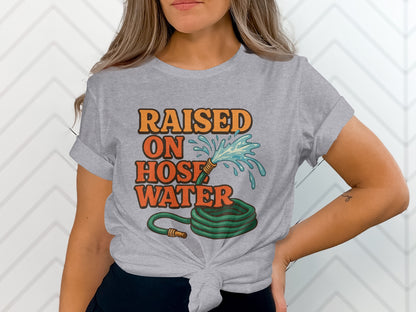 Raised On Hose Water Graphic Unisex T-Shirt