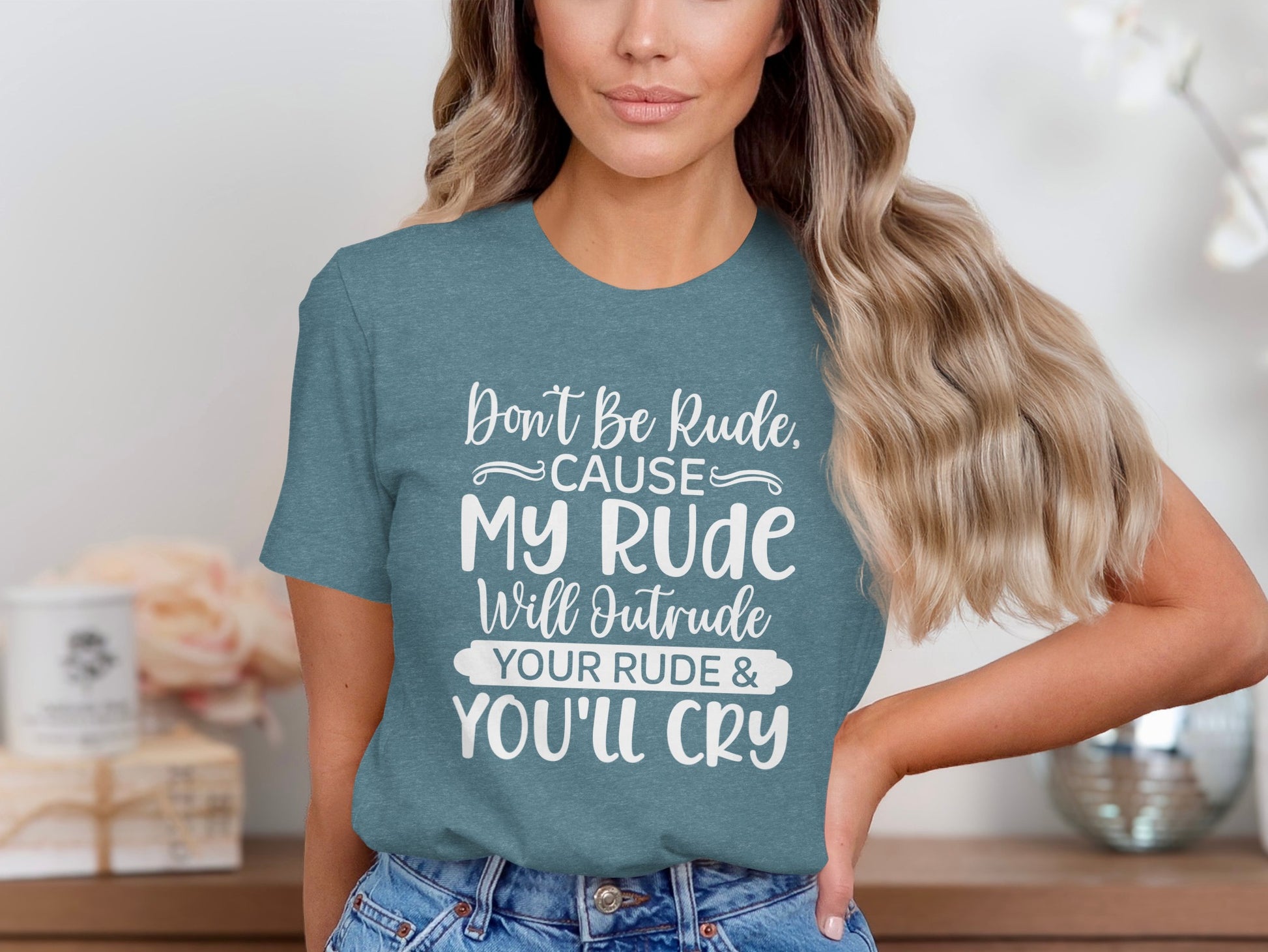 Don't Be Rude Cause My Rude Will Outrude T-shirt