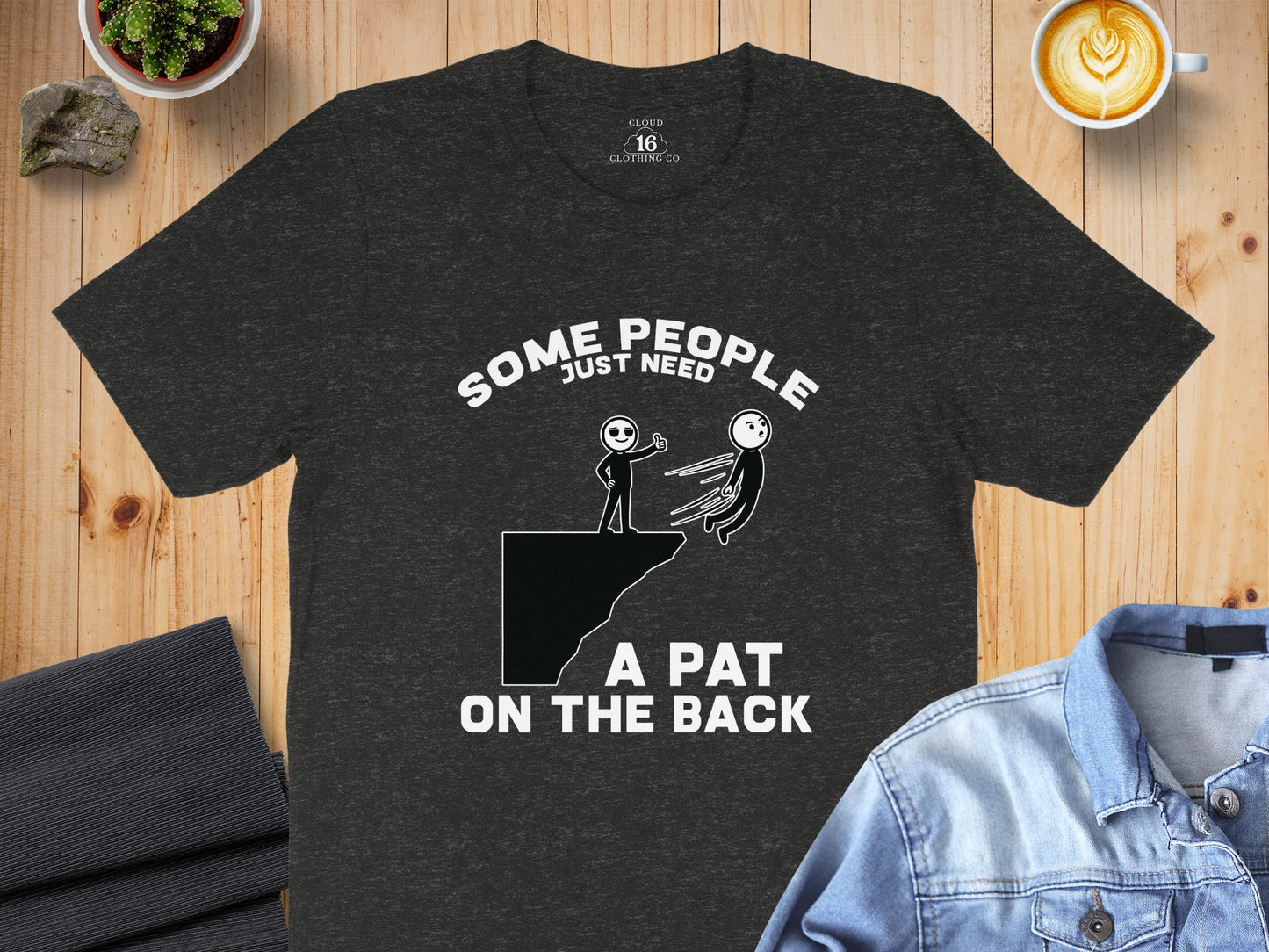 Some People Just Need a Pat on the Back T-Shirt