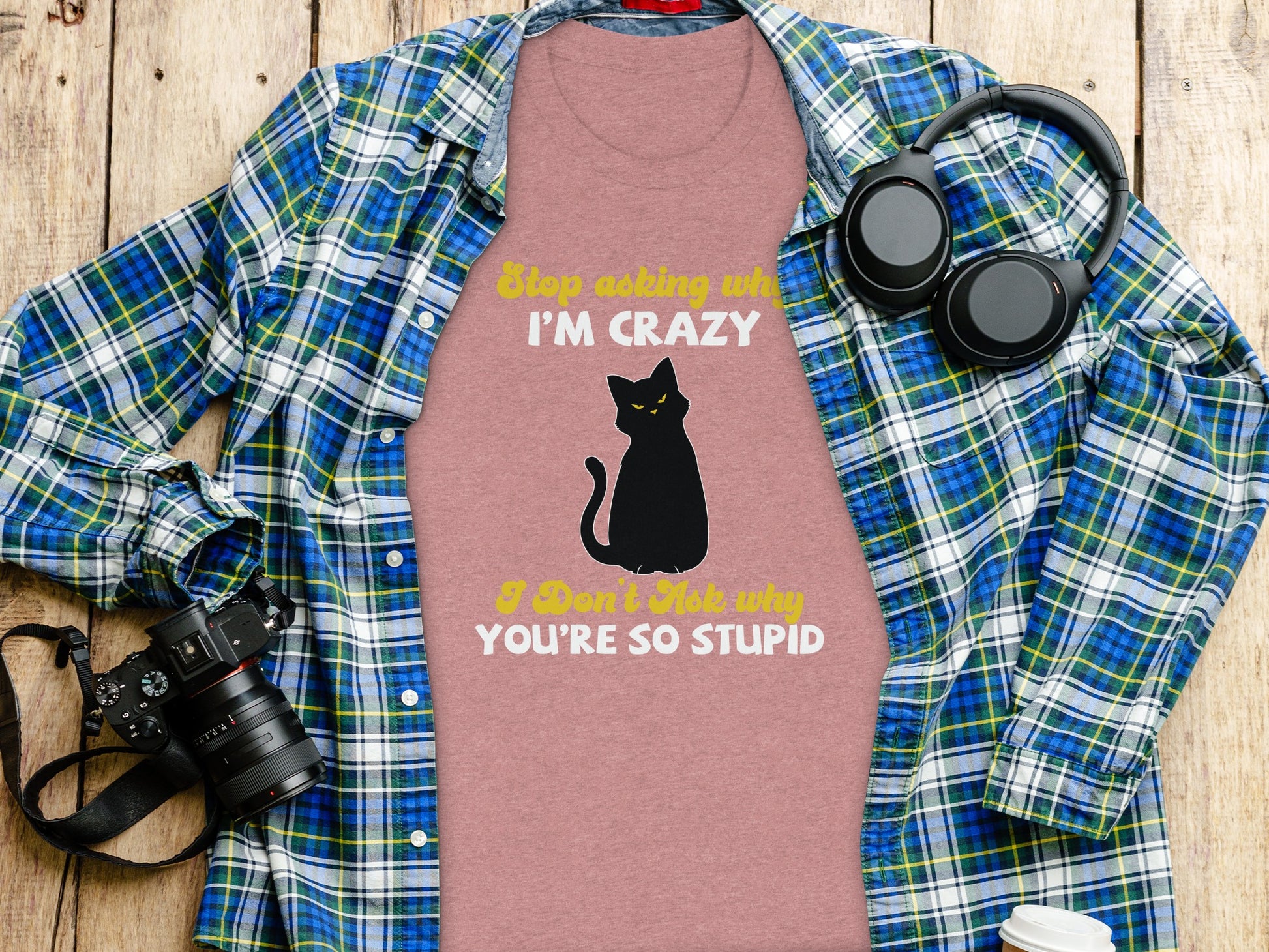Stop Asking Why I'm Crazy Cat Funny Graphic Shirt