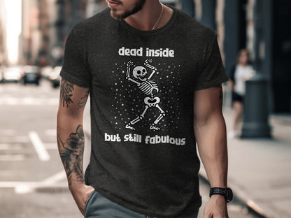 Dead Inside But Still Fabulous Skeleton Shirt