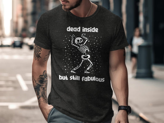Dead Inside But Still Fabulous Skeleton Shirt