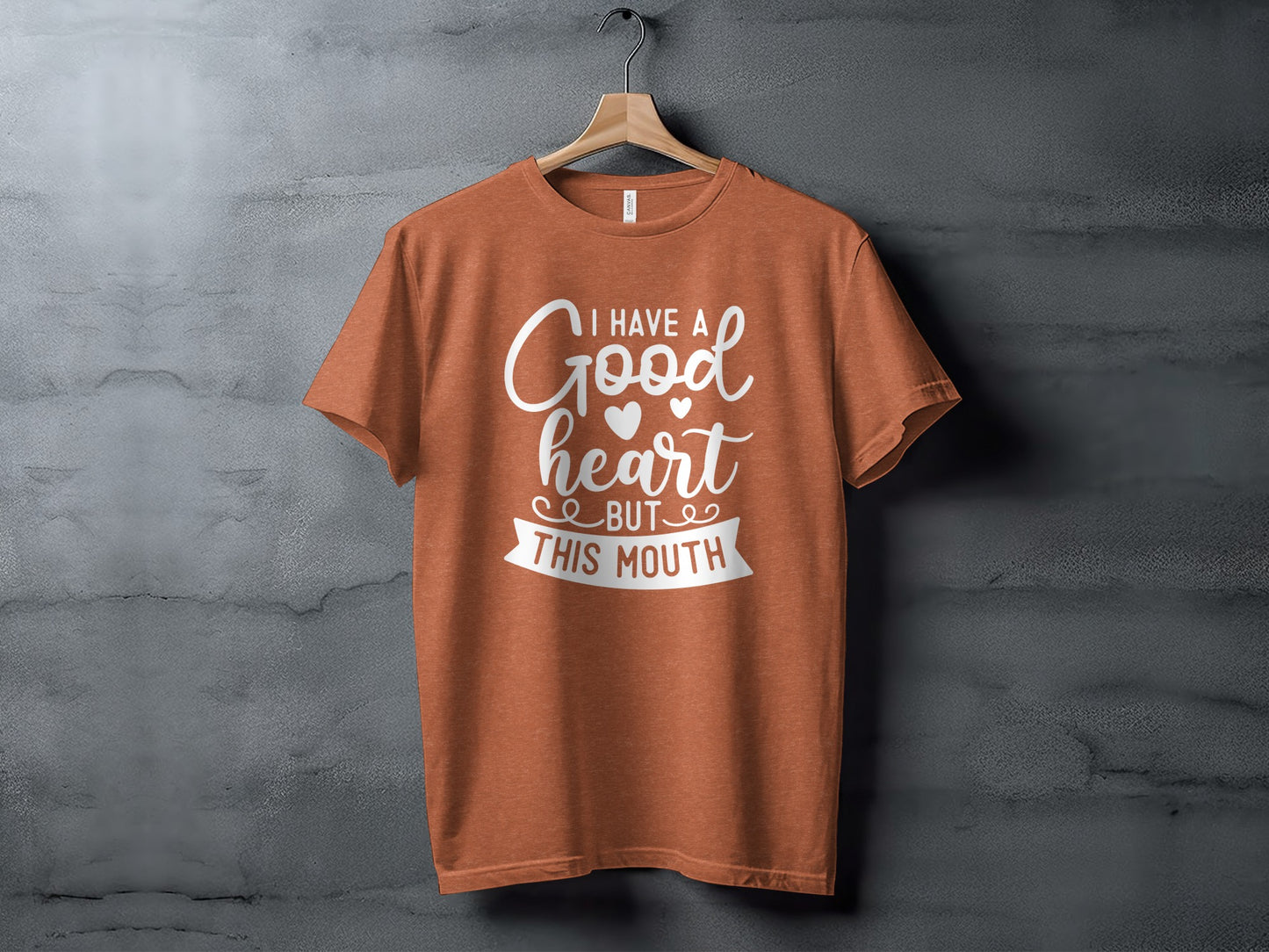I Have a Good Heart But This Mouth T-Shirt