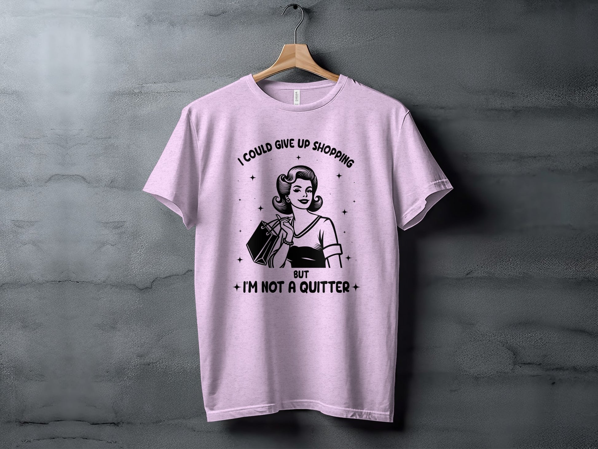 I Could Give Up Shopping But I'm Not A Quitter T-shirt