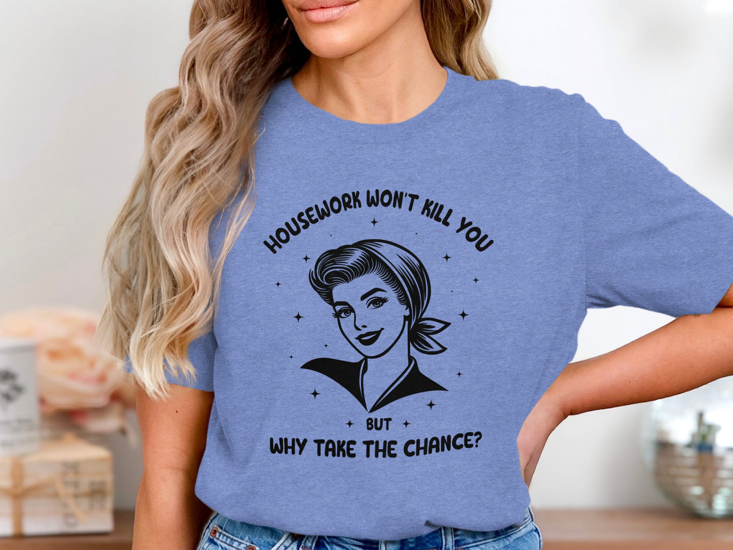 Housework Won't Kill You Graphic T-Shirt