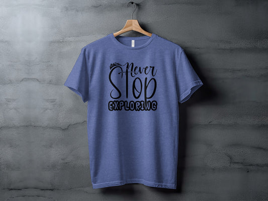 Never Stop Exploring Graphic Adventure Lover Quote T-Shirt T-Shirt - Outdoor & Adventure Collection - Mile Marker 16 Gear by Cloud 16 Clothing Co.