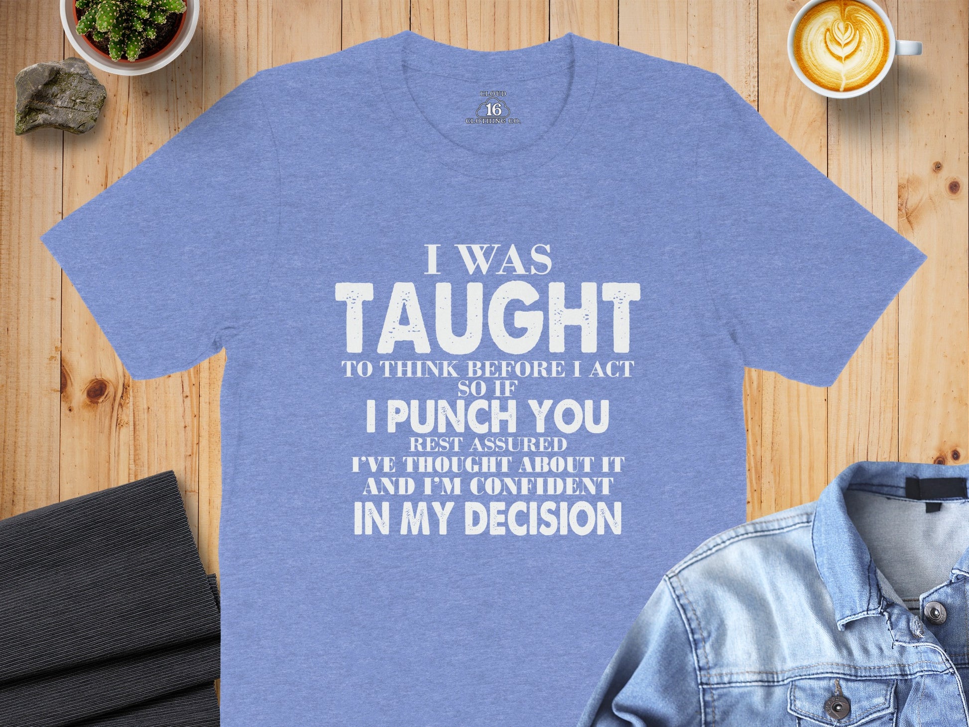 I Was Taught To Think Before I Act Punch You T-shirt