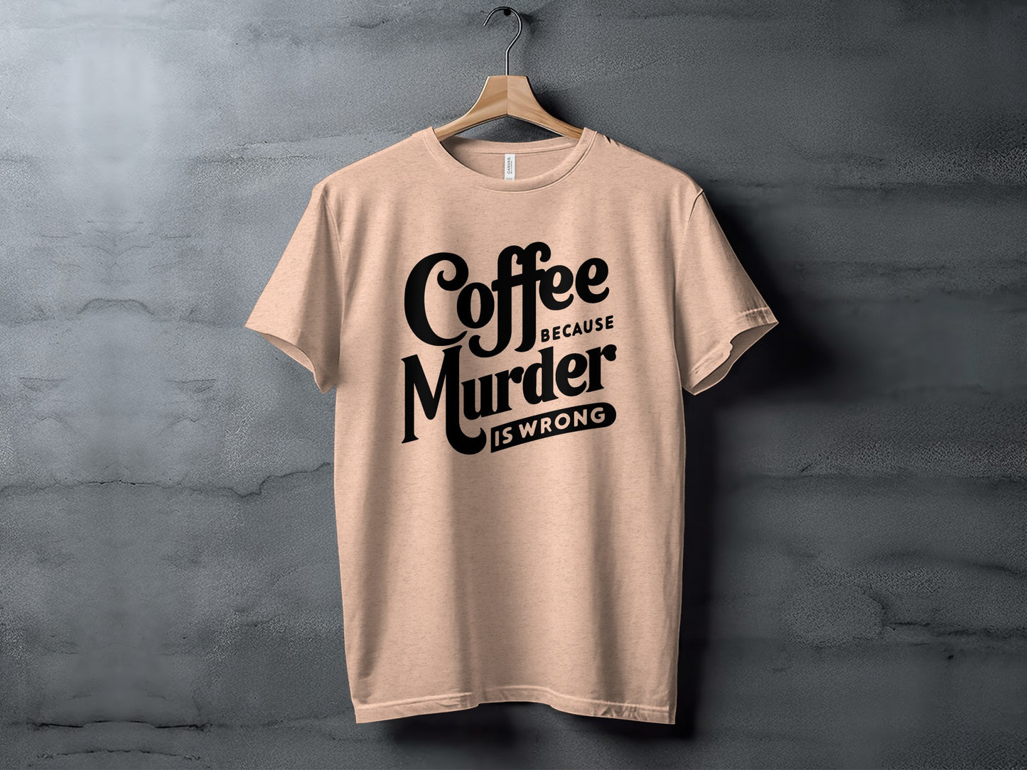 Coffee Because Murder Is Wrong Graphic T-shirt