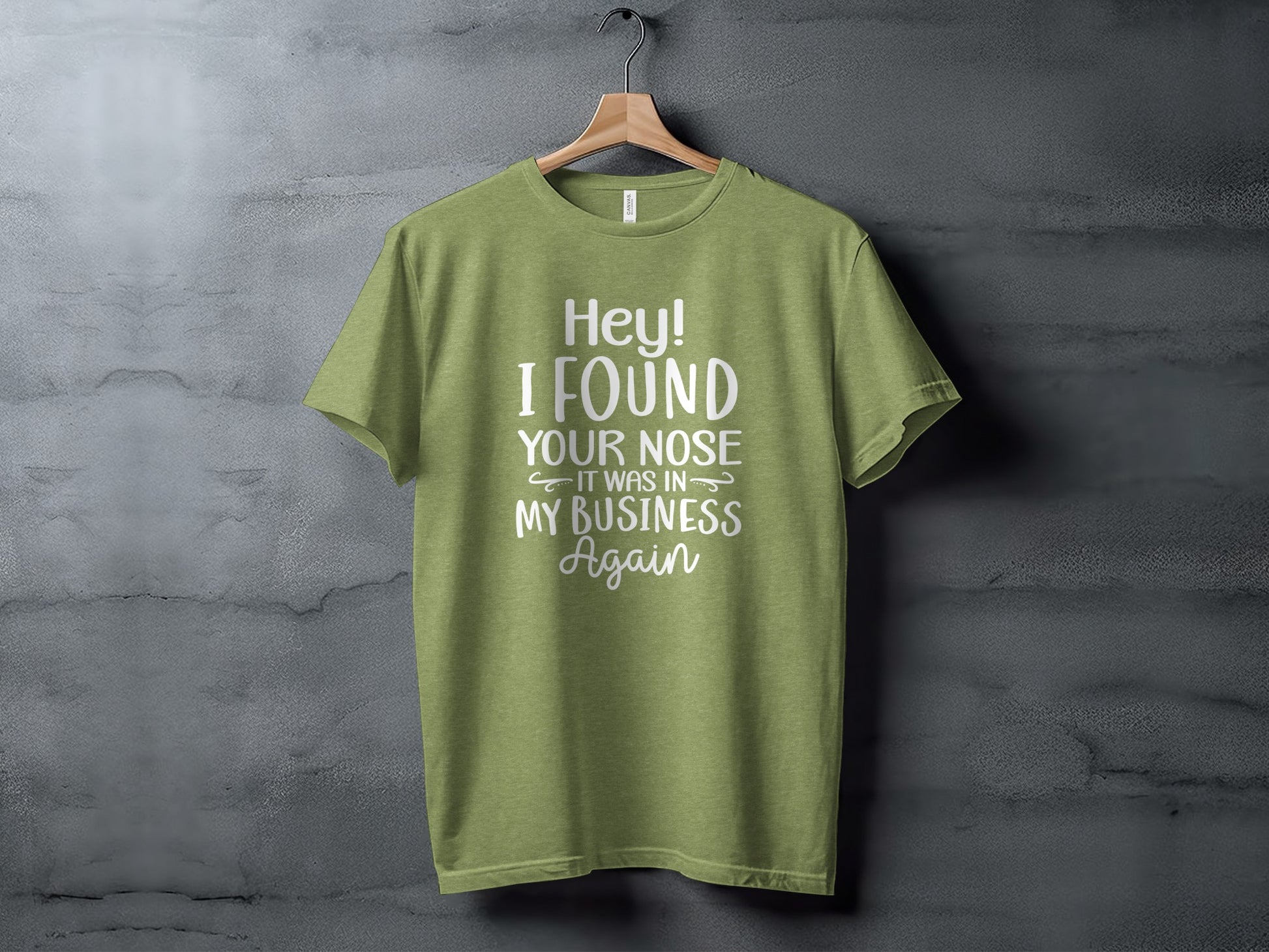 Hey! I Found Your Nose in My Business Again T-Shirt