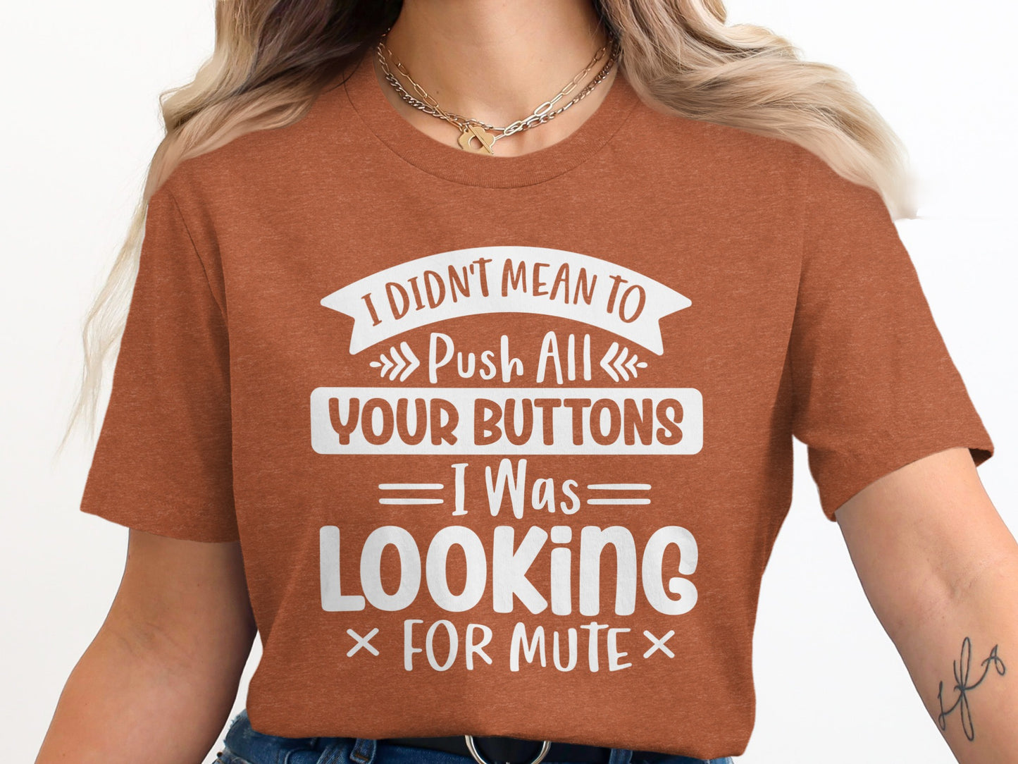 I Didn't Mean To Push All Your Buttons Graphic Shirt