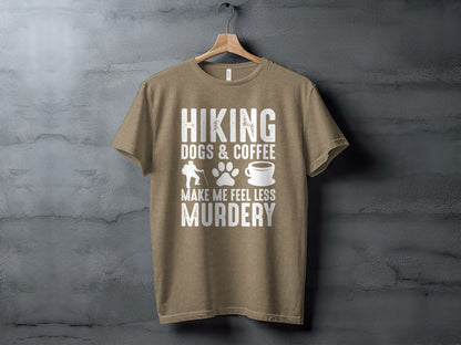 Hiking Dogs Coffee Less Murdery Funny Graphic Design T-Shirt T-Shirt - Outdoor & Adventure Collection - Mile Marker 16 Gear by Cloud 16 Clothing Co.