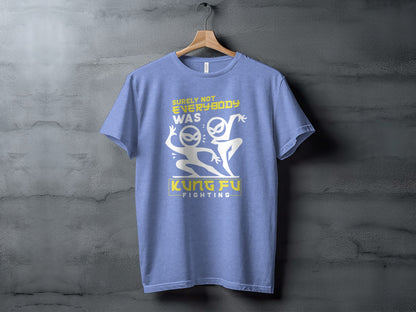 Surely Not Everybody Was Kung Fu Fighting T-shirt