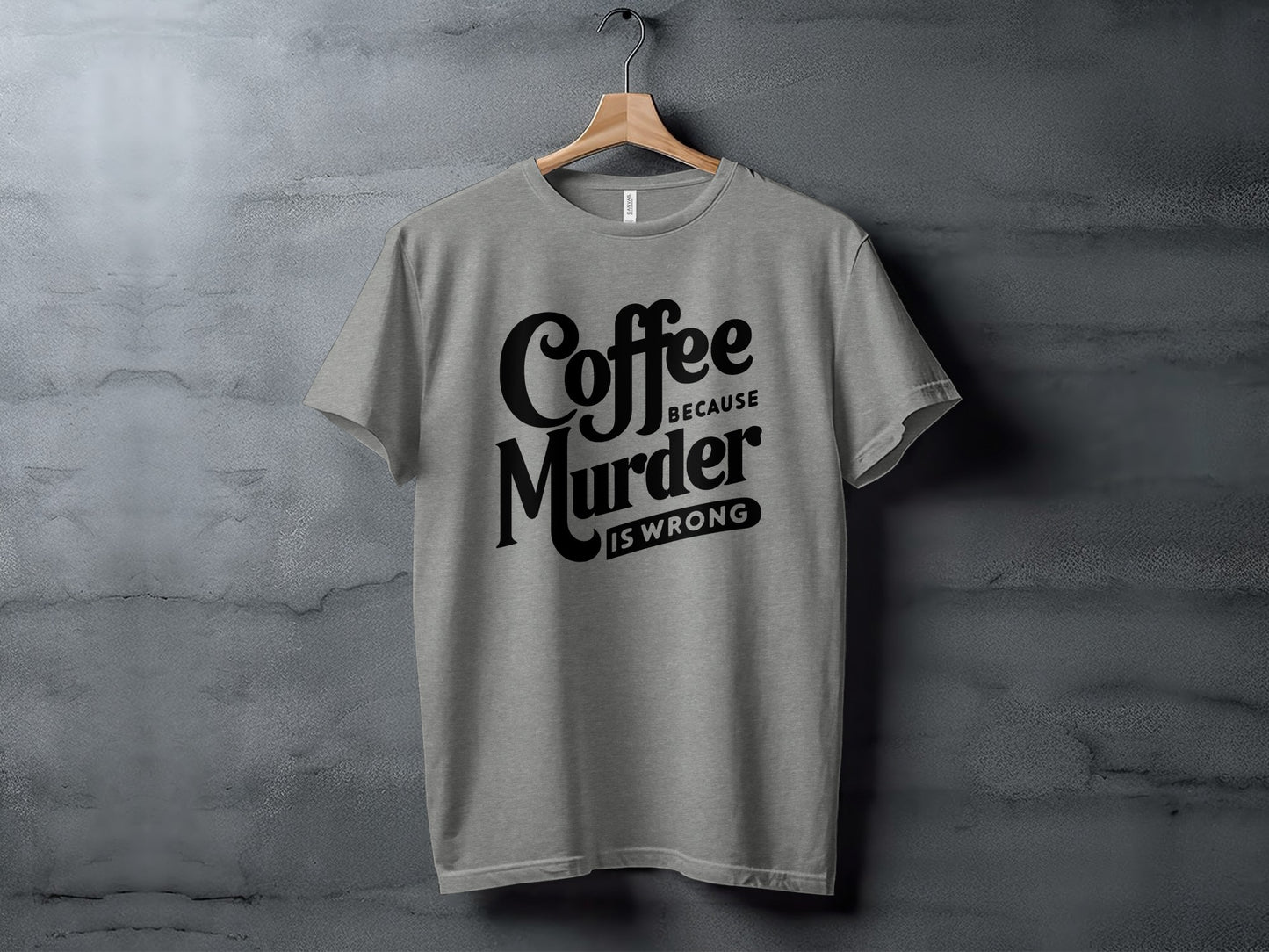 Coffee Because Murder Is Wrong Graphic T-Shirt