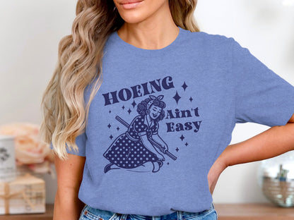Hoeing Ain't Easy Funny Gardening T-Shirt