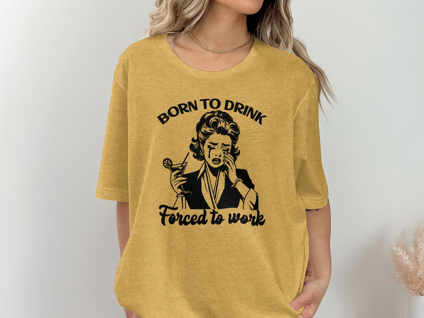 Born to Drink Forced to Work Graphic T-Shirt