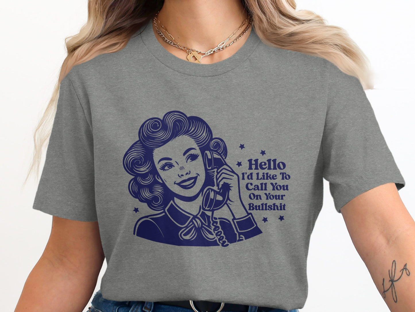 Hello I'd Like To Call You On Your Bullshit T-Shirt