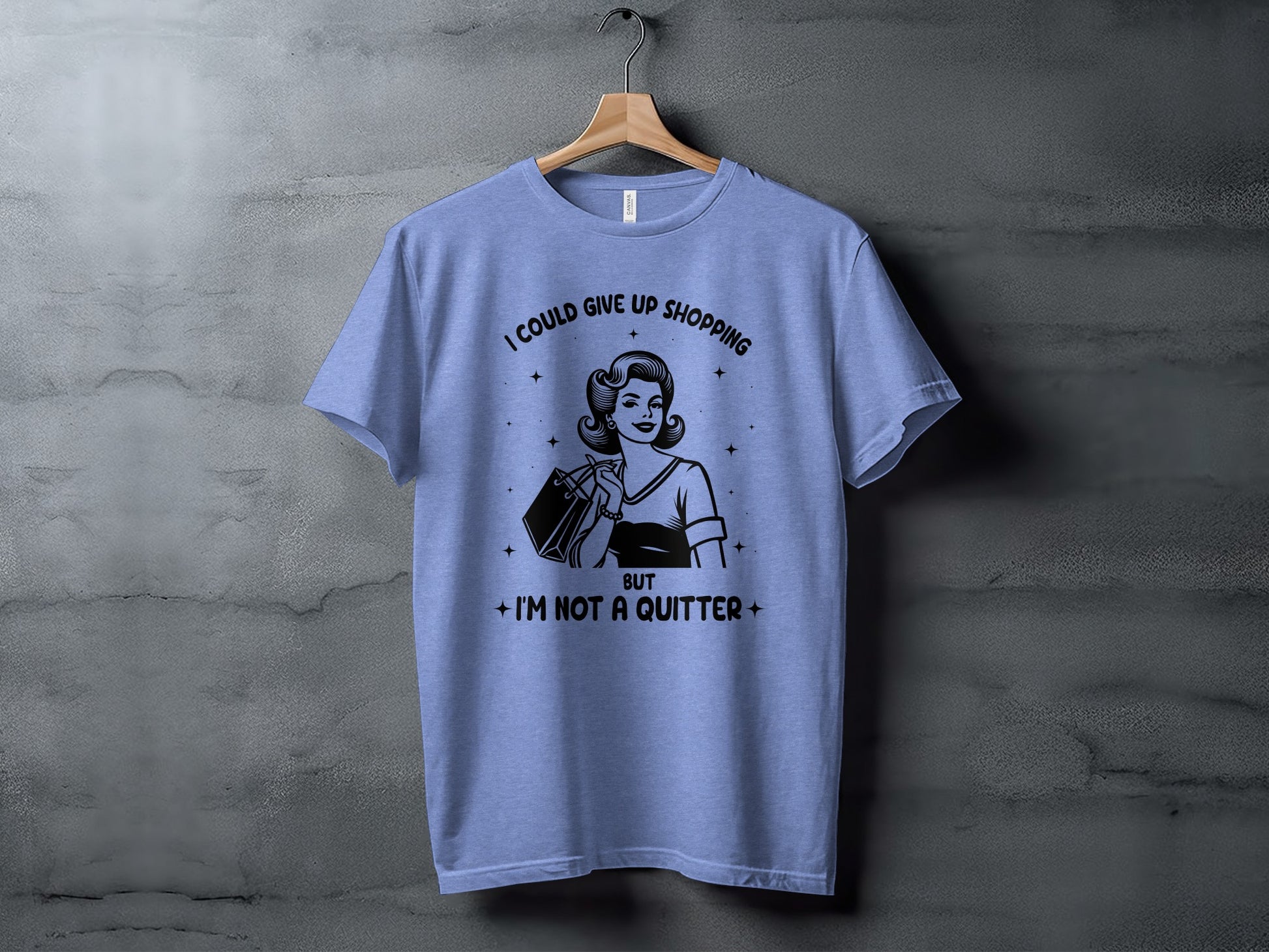 I Could Give Up Shopping But I'm Not a Quitter T-shirt